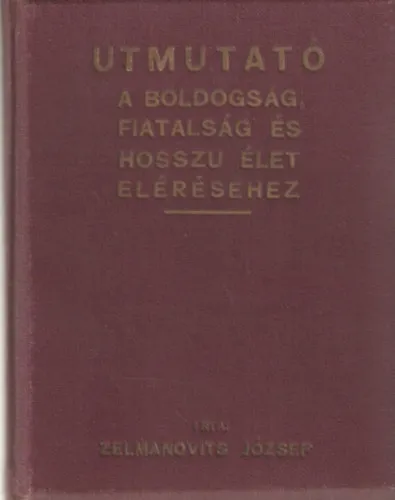 Kedvezmény Útmutató a boldogság, fiatalság és hosszú élet eléréséhez