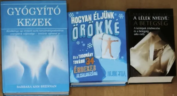 3db egészséges testi és lelki életmóddal, hosszú élettel kapcsolatos könyv - Hogyan éljünk örökké és a tudomány további 34 érdekes alkalmazása, A lélek nyelve: a betegség, Gyógyító kezek Ne maradj le