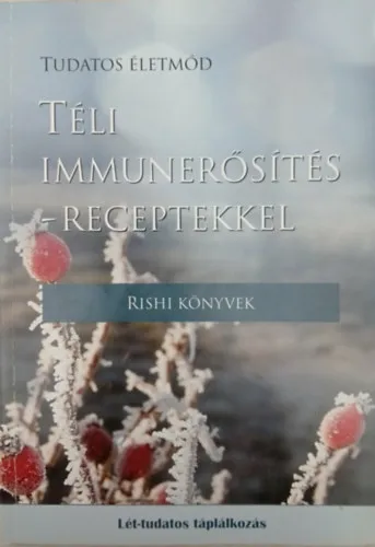 Téli immunerősítés - receptekkel (Tudatos életmód) Utolsó esély