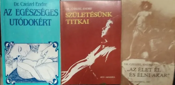 Legkelendőbb 3 db Czeizel Endre mű: Az egészséges utódokért+ Születésünk titkai+ Az élet él és élni akar