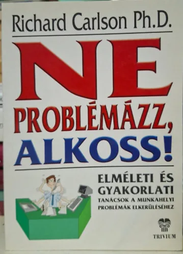 Nézd meg most ne problémázz - alkoss - merj boldog lenni