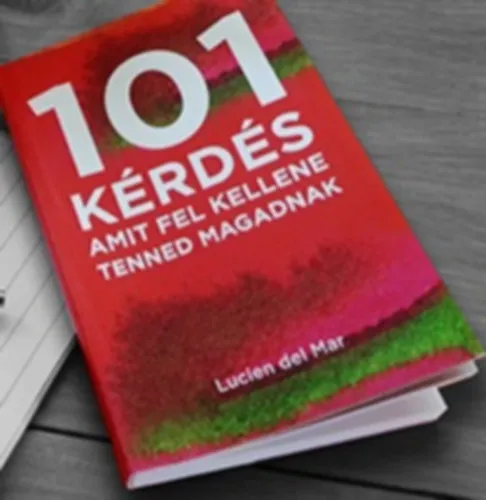 101 kérdés amit fel kellene tenned magadnak Legkelendőbb