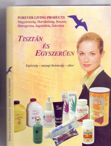 Szuper ajánlat Tisztán és egyszerűen --- Egészség - anyagi biztonság - siker