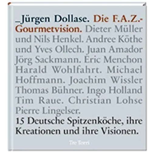 Kedvezmény Die F.A.Z. Gourmetvision: 15 Deutsche Spitzenköche, ihre Kreationen und ihre Visionen