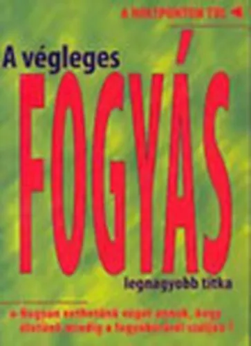 Utolsó esély A végleges fogyás legnagyobb titka