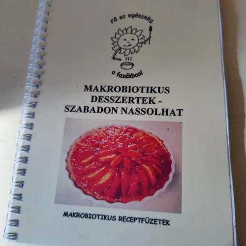 Legkelendőbb Makrobiotikus desszertek, szabadon nassolhat - Makrobiotikus receptfüzetek