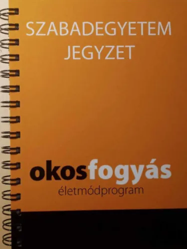 Szabadegyetem Jegyzet - Okosfogyás életmódprogram Ne maradj le