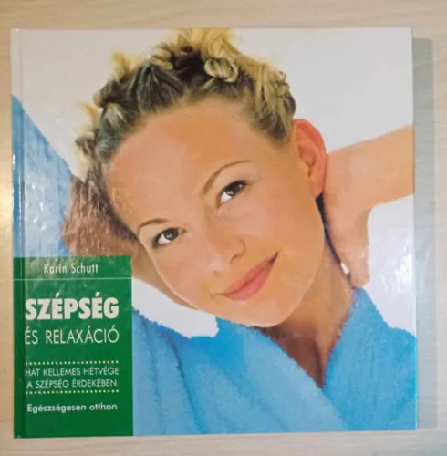Biztonságos vásárlás Szépség és relaxáció - Hat kellemes hétvége a szépség érdekében (Egészség-hétvége / Szépség-hétvége / Relaxációs hétvége / Zsírégető-hétvége / Fitnesz-hétvége / Bőség-hétvége / Szórakozás-hétvége)