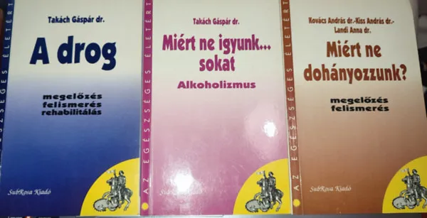 Népszerű 3db Az egészséges életért könyv - Takách Gáspár dr. - Miért ne igyunk sokat...; A drog; Kovács András dr.-Kiss András dr.-Landi Anna dr. - Miért ne dohányozzunk?