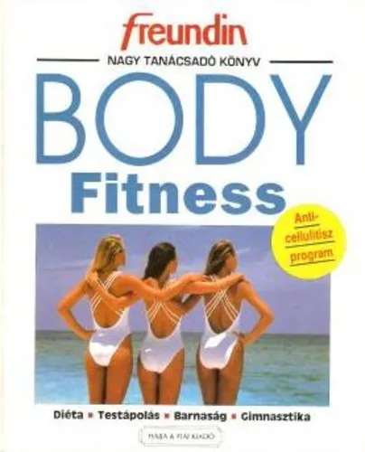 Body Fitness (Anticellulitisz program - Diéta - Testápolás - Barnaság - Gimnasztika) Legjobb ár
