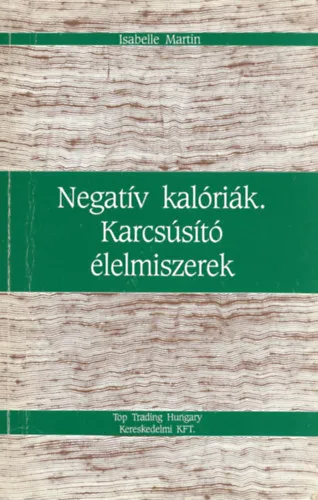 Különleges ajánlat 2 db könyv, Isabelle Martin: Negatív kalóriák. Karcsúsító élelmiszerek, Pécsi Ildikó: Mitől nem fogytam le... - és mitől fogytam le?