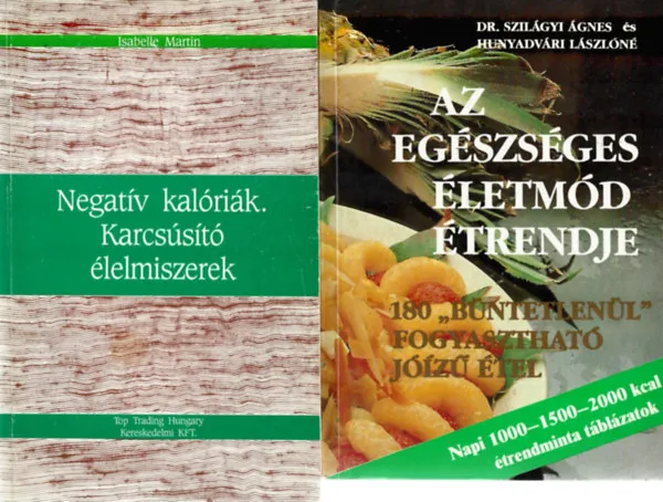 Népszerű 2 db könyv, Isabelle Martin: Negatív kalóriák. Karcsúsító élelmiszerek, Dr. Szilágyi Ágnes - Hunyadvári Lászlóné: Az egészséges életmód étrendje
