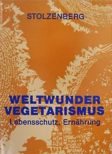 Weltwunder Vegetarismus. Lebensschutz, Ernährung Akciós ár