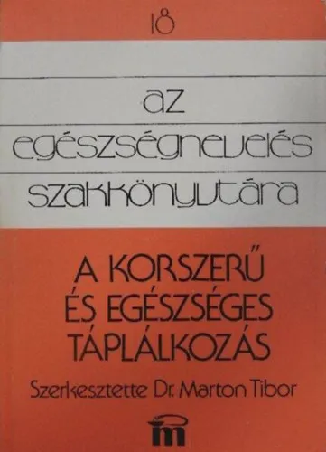 Biztonságos fizetés A korszerű és egészséges táplálkozás - A helyes táplálkozás élettani alapjai, A táplálkozási ritmus, különböző életkorúak táplálkozása (második, átdolgozott kiadás)