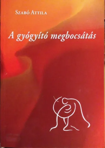 A gyógyító megbocsátás - A MEGIGAZULÁS PILLANATA/KÜZDELEM ÉS NÖVEKEDÉS (A szerző saját illusztrációival) Szuper akció