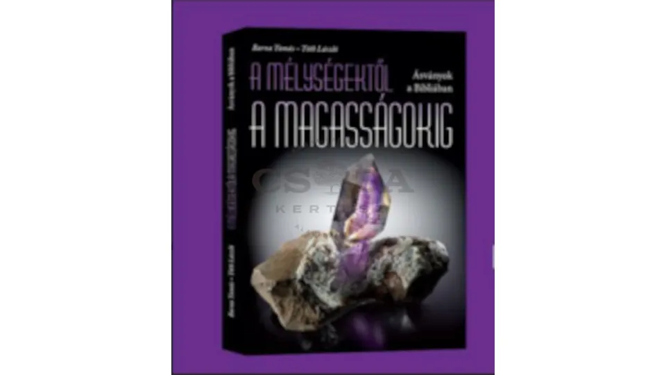 A mélységektől a magasságokig - Ásványok a Bibliában Biztonságos fizetés