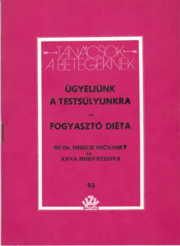 Ügyeljünk a testsúlyunkra - Fogyasztó diéta - Tanácsok betegeknek - 93 Olcsóbb