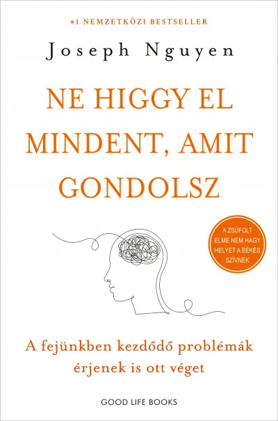 Ne higgy el mindent, amit gondolsz - A fejünkben kezdődő problémák érjenek is ott véget Kihagyhatatlan ajánlat