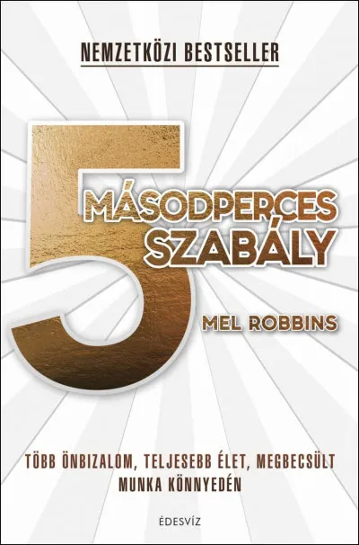 Azonnal elérhető 5 másodperces szabály - Több önbizalom, teljesebb élet, megbecsült munka könnyedén