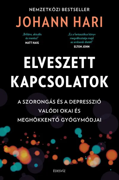 Azonnal elérhető Elveszett kapcsolatok - A szorongás és a depresszió valódi okai és meghökkentő gyógymódjai