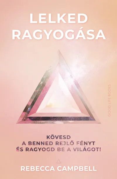 Vásárlói kedvenc Lelked ragyogása - Kövesd a benned rejlő fényt és ragyogd be a világot!