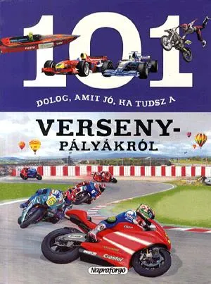 101 dolog, amit jó, ha tudsz a versenypályákról Akció