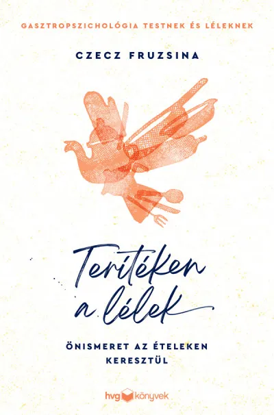 Terítéken a lélek - Önismeret az ételeken keresztül Exkluzív ajánlat