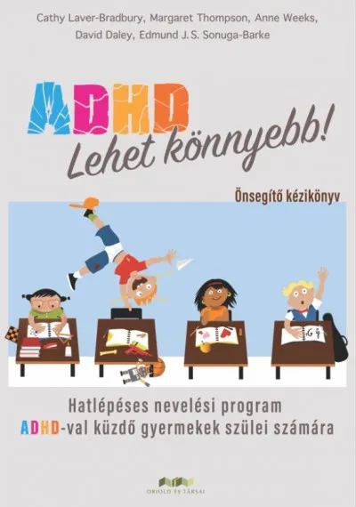 Outlet ADHD - Lehet könnyebb! - Hatlépéses nevelési program ADHD-val küzdő gyermekek szülei számára
