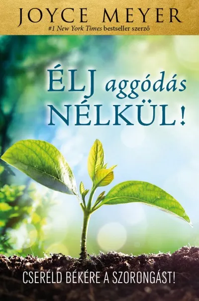 Élj aggódás nélkül! - Cseréld békére a szorongást! Outlet