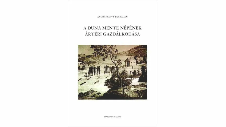 Azonnal elérhető Andrásfalvy Bertalan: A Duna mente népének ártéri gazdálkodása