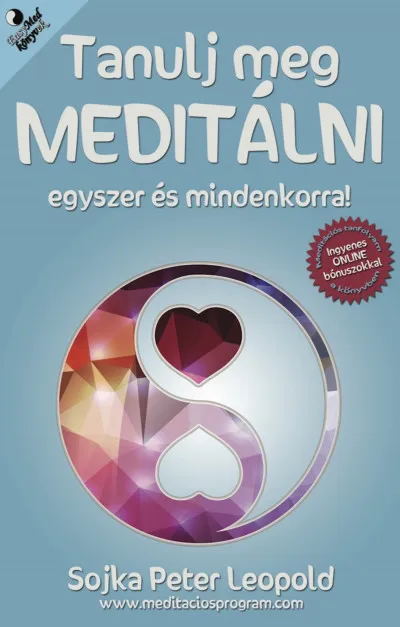 Gyors kiszállítás Tanulj meg meditálni egyszer és mindenkorra! - Meditációs tanfolyam a könyvben