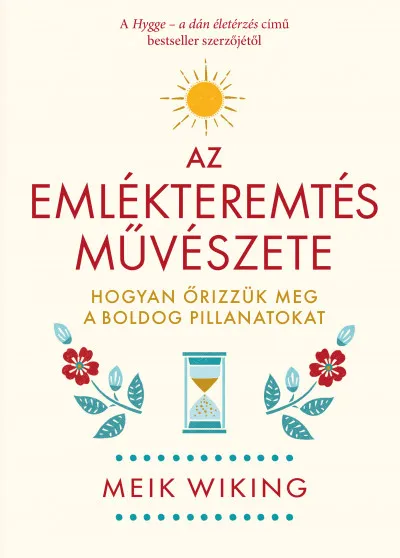 Rendeld meg most Az emlékteremtés művészete - Hogyan őrizzük meg a boldog pillanatokat