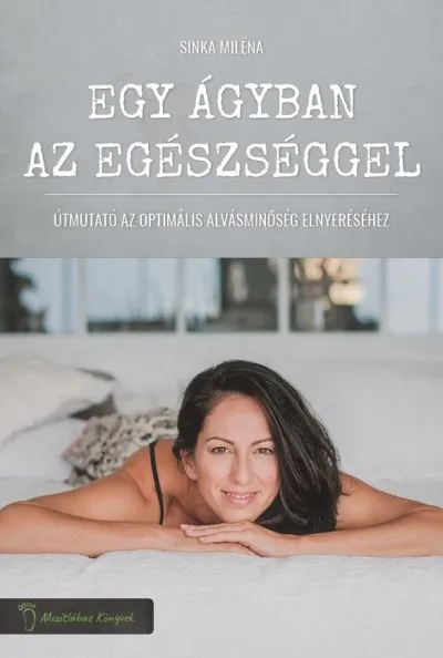 Akció Egy ágyban az egészséggel - Útmutató az optimális alvásminőség elnyeréséhez