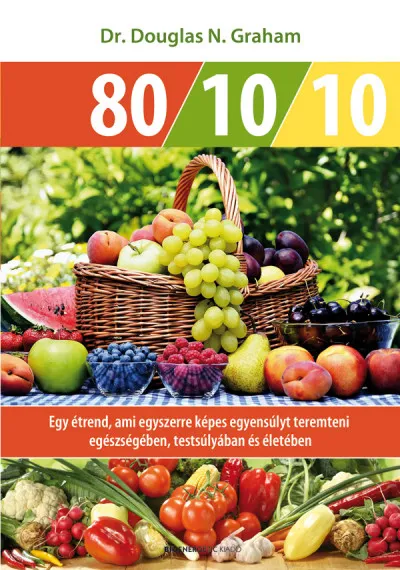 Expressz kézbesítés 80 / 10 / 10 - Egy étrend, ami egyszerre képes egyensúlyt teremteni egészségében, testsúlyában és életében