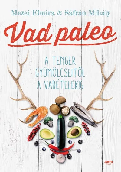 Vad paleo - A tenger gyümölcseitől a vadételekig Azonnal elérhető