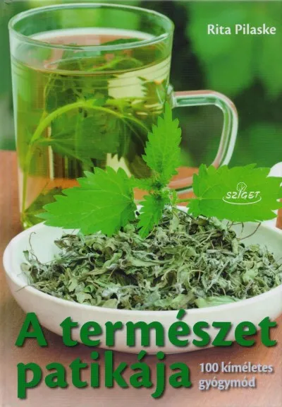Népszerű A természet patikája - 100 kíméletes gyógymód
