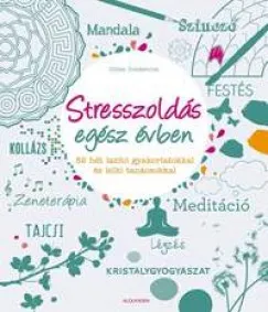 Stresszoldás egész évben - 52 hét lazító gyakorlatokkal és lelki tanácsokkal Vedd meg online