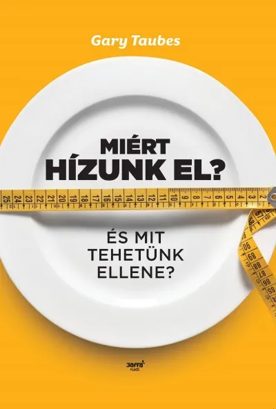 Miért hízunk el? - És mit tehetünk ellene? Azonnal elérhető