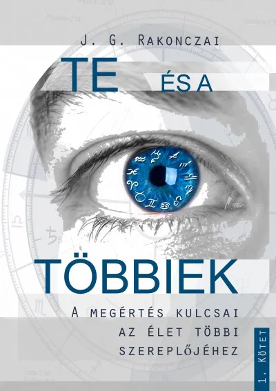 Szuper ajánlat Te és a többiek - A megértés kulcsai az élet többi szereplőjéhez - 1. kötet