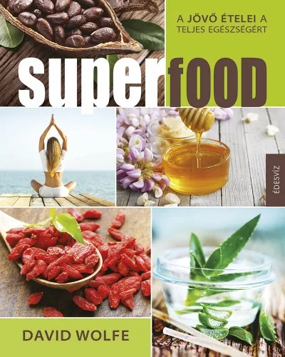 Superfood - A jövő ételei a teljes egészségért Prémium
