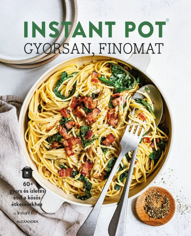 Csak ma Instant Pot - gyorsan, finomat