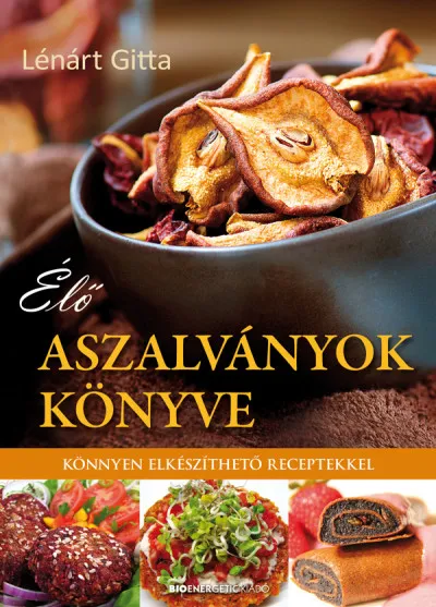 Élő aszalványok könyve - Könnyen elkészíthető receptekkel Akciós ár