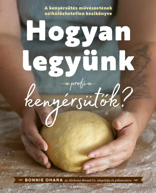 Akciós ár Hogyan legyünk profi kenyérsütők