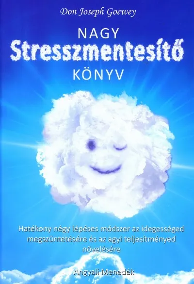 Nagy Stresszmentesítő Könyv - Hatékony 4 lépéses módszer az idegességed megszüntetésére és az agyi teljesítményed növelésére Kedvezmény