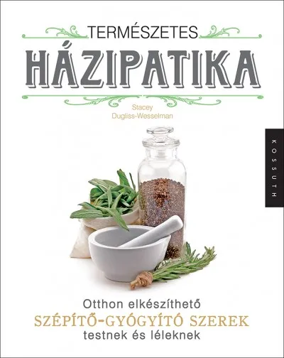 Biztonságos vásárlás Természetes házipatika - Otthon elkészíthető szépítő-gyógyító szerek testnek és léleknek