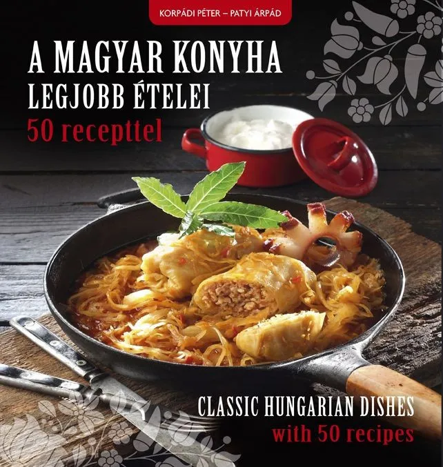 A magyar konyha legjobb ételei 50 recepttel Szuper ajánlat