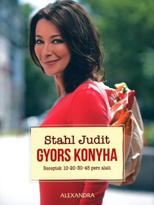 Stahl Judit-Gyors konyha Receptek 10 - 20 - 30 - 45 perc alatt Expressz kézbesítés