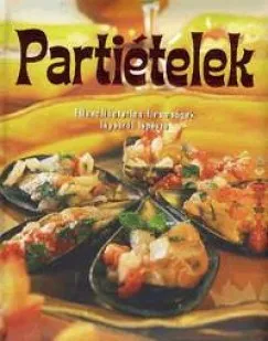 Partiételek-ellenállhatatlan finomságok lépésről lépésre Olcsóbb