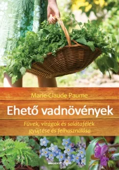 Kedvezményes ár Ehető vadnövények - (limitált kiadás) - Füvek, virágok és salátafélék gyűjtése és felhasználása