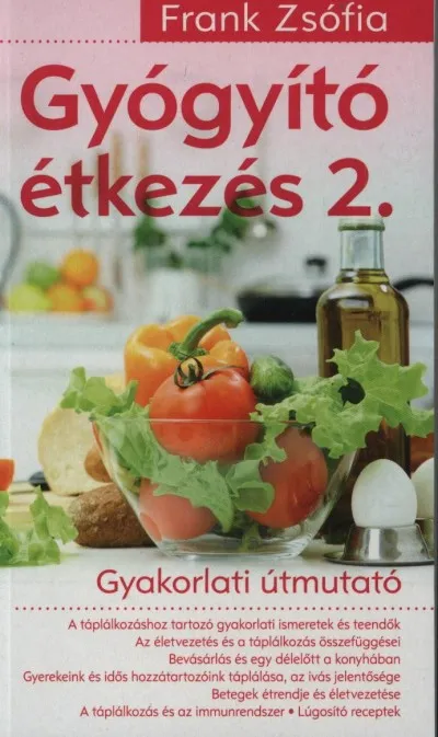 Gyógyító étkezés 2. - Gyakorlati útmutató Kihagyhatatlan ajánlat